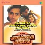 Sagar Se Gehra Hai Pyar Humara - Super Jhankar Beats artwork