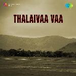 Thalaivaa Vaa