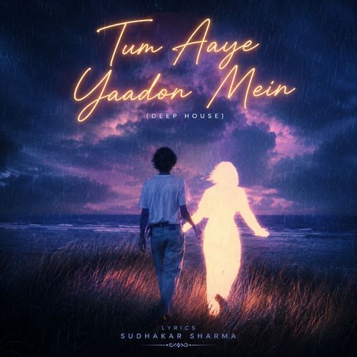 Tum Aaye Yaadon Mein (Deep House)