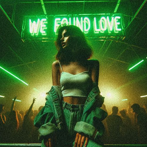 WE FOUND LOVE (TECHNO)