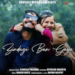 Zindagi Ban Gaye (feat. Apeksha Maurya)-BBsbdxJ9bwM