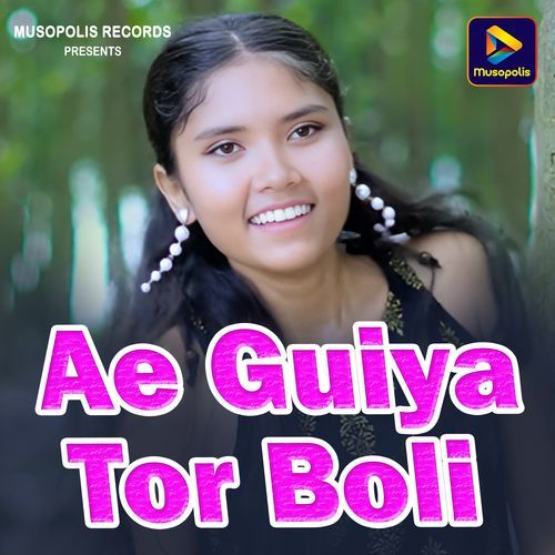 Ae Guiya Tor Boli