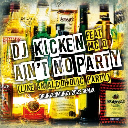 Ain't No Party (Like An Alcoholic Party) [feat. MC-Q] [Drunkenmunky 2022 Remix] (Drunkenmunky 2022 Remix)