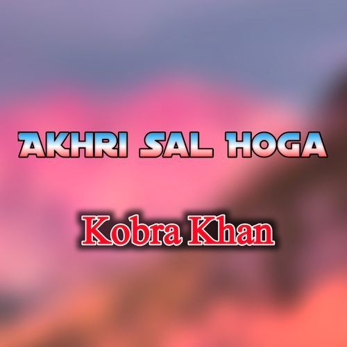 Akhri Sal Hoga