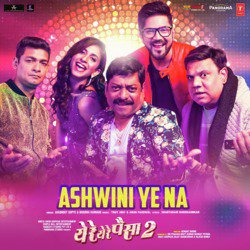 Ashwini Ye Na (From &quot;Ye Re Ye Re Paisa 2&quot;)-Rxw8egQAREY