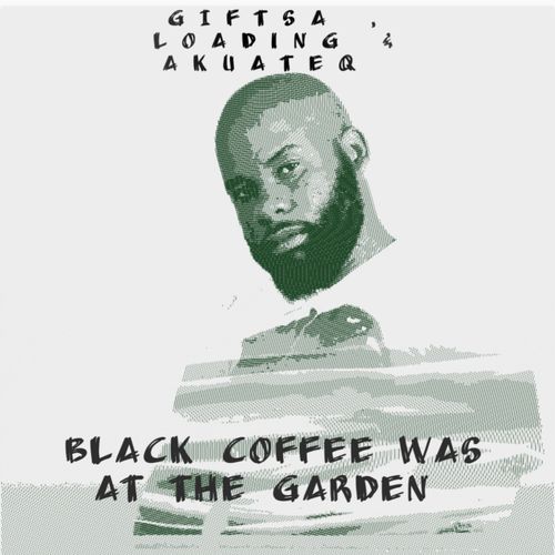 Black Coffee Was At The Garden