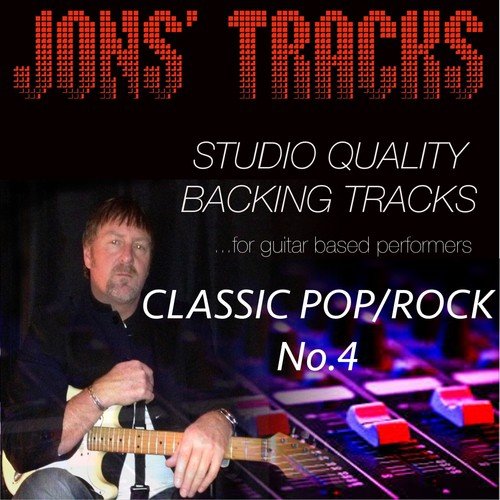 Classic Pop/Rock, Vol. 4 - Studio Quality Backing Track (For Guitar Based Performers)