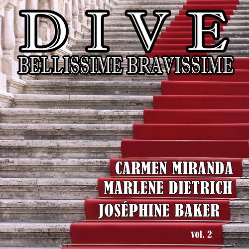 Dive, bellissime bravissime, Vol. 2 (Grandi donne del cinema: Best of Carmen Miranda, Marlene Dietrich, Joséphine Baker)