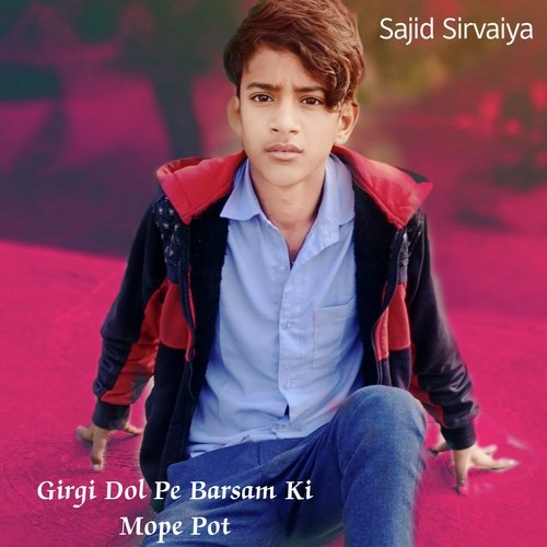 Girgi Dol Pe Barsam Ki Mope Pot