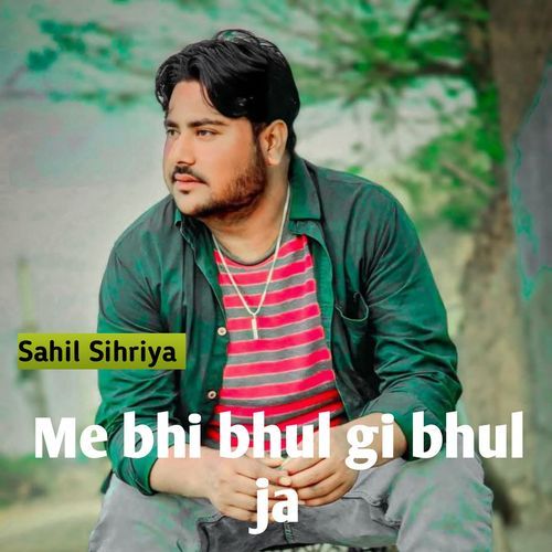Me Bhi Bhul Gi Bhul Ja