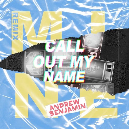 Mine & Call out My Name (Remix)