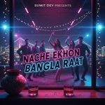 Nache Ekhon Bangla Raat