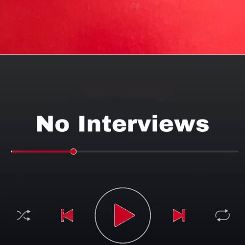 No Interviews