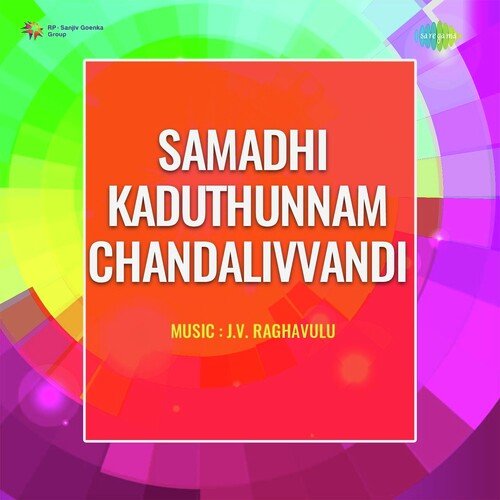 Samadhi Kaduthunnam Chandalivvandi