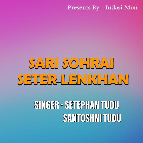 Sari Sohrai Seter Lenkhan ( Santhali Song ) 