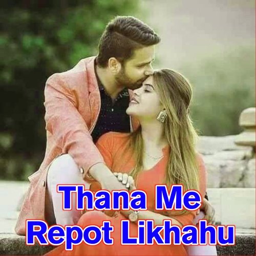 Thana Me Repot Likhahu