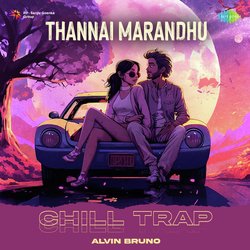 Thannai Marandhu - Chill Trap-Oz1ZcEFlBUM