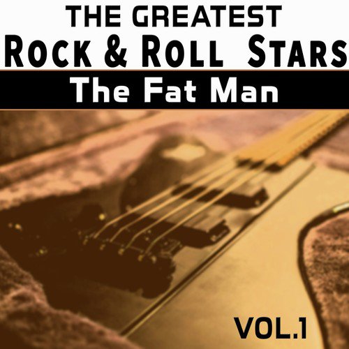 The Greatest Rock&Roll Stars, Vol.1: The Fat Man
