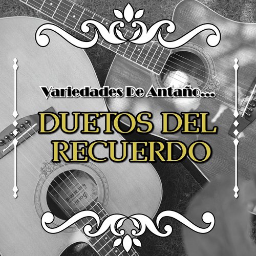 Variedades de Antaño... Duetos del Recuerdo