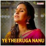 Ye Theeruga Nanu (From "Ye Theeruga Nanu")