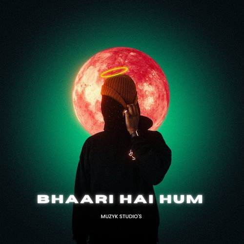 Bhaari Hai Hum