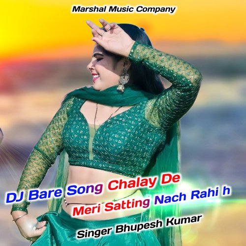 DJ Bare Song Chalay De Meri Satting Nach Rahi H