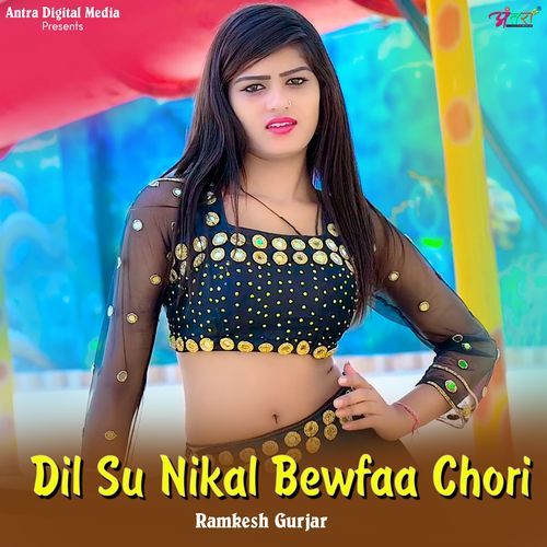 Dil Su Nikal Bewfaa Chori