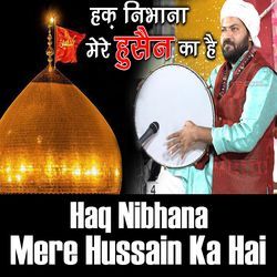 Haq Nibhana Mere Hussain Ka Hai Ye Gharana Mere Hussain Ka Hai-Ci47A0ZZf1E