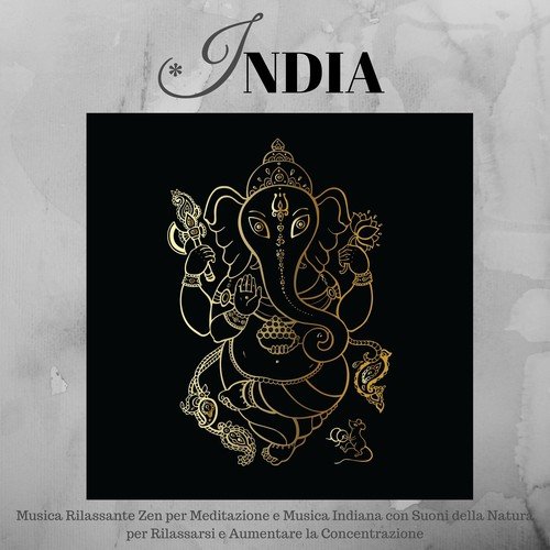 India - Musica Rilassante Zen per Meditazione e Musica Indiana con Suoni della Natura per Rilassarsi e Aumentare la Concentrazione