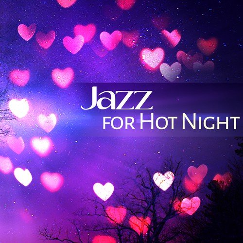 Jazz for Hot Night – Erotic Jazz, Sensual Massage, Night Music, Relax with Saxophone