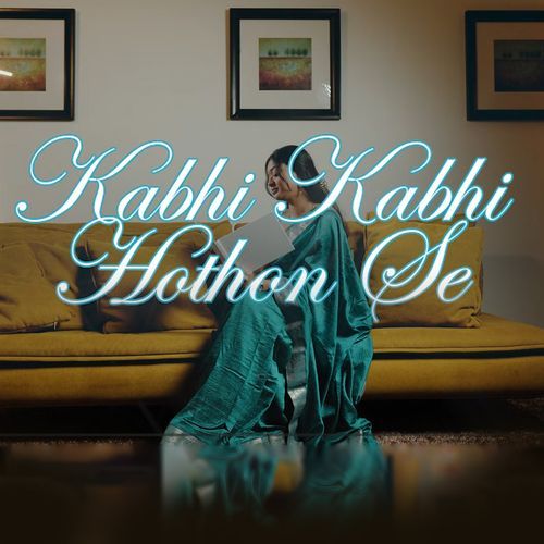 Kabhi Kabhi / Hothon Se