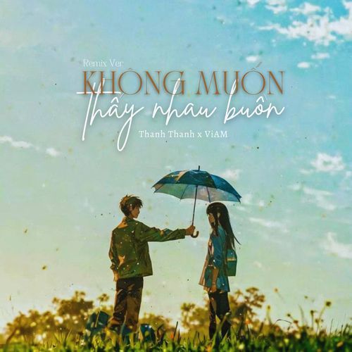 Không Muốn Thấy Nhau Buồn (Remix) (Remix)