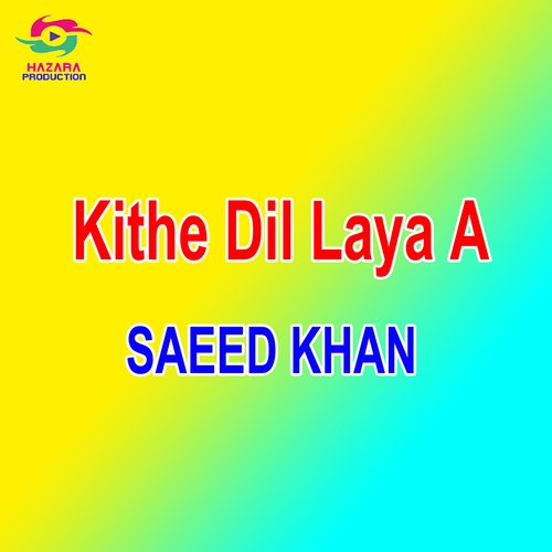 Kithe Dil Laya A