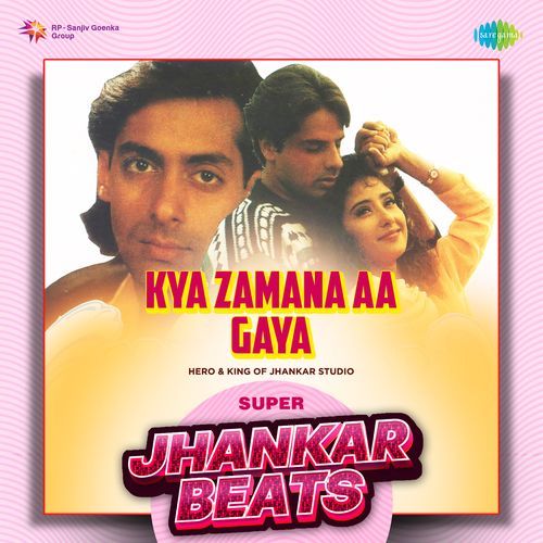 Kya Zamana Aa Gaya - Super Jhankar Beats