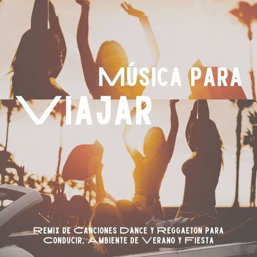 Música para Viajar: Remix de Canciones Dance y Reggaeton para Conducir, Ambiente de Verano y Fiesta_poster_image