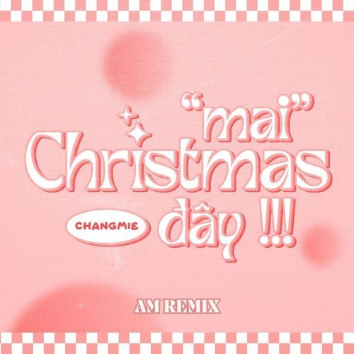 Mai Christmas Đây (AM Remix) (AM Remix)