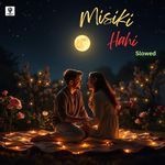 Misiki Hahi (Slowed)