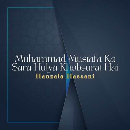 Muhammad Mustafa Ka Sara Hulya Khobsurat Hai