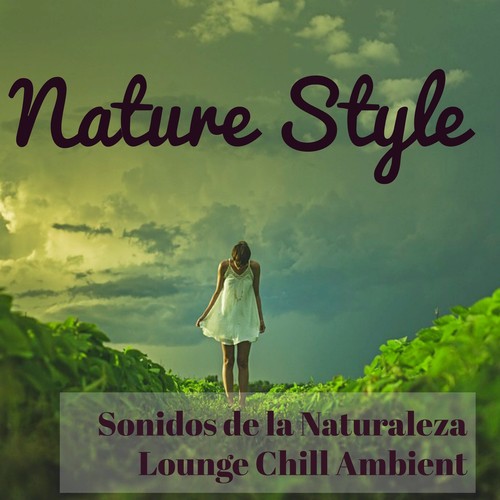 Nature Style - Sonidos de la Naturaleza Lounge Chill Ambient para Easy Fitness y Masajes Spa Relajantes