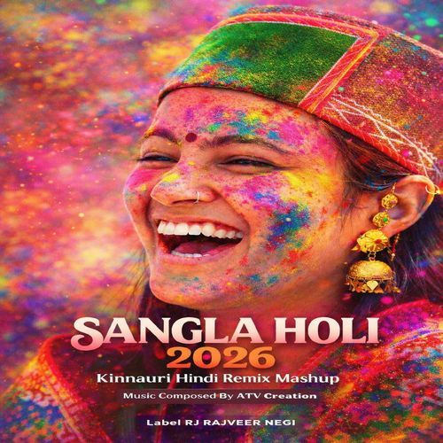 Sangla Holi 2026 (Kinnauri Hindi Remix Mashup)