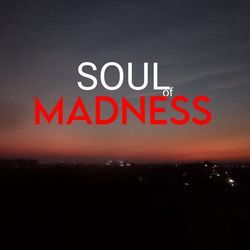 Soul of madness