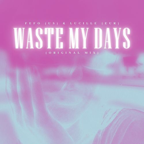 WASTE MY DAYS