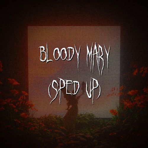 bloody mary (sped up) cover art