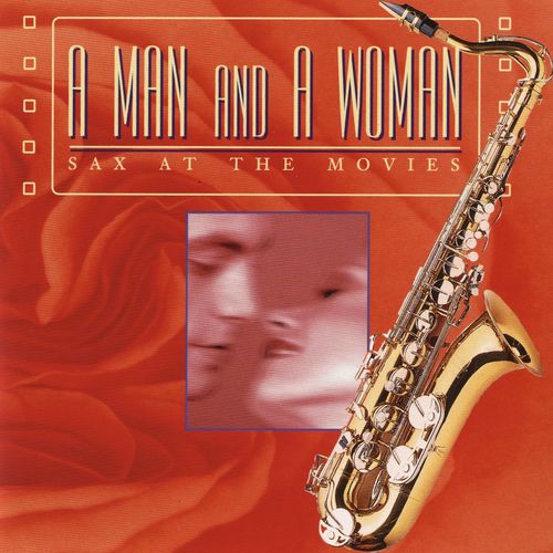 A Man And A Woman Sax At The Movies Songs A Man And A Woman Sax At The Movies Songs