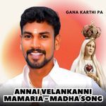 Annai velankanni mamaria - Madha Song
