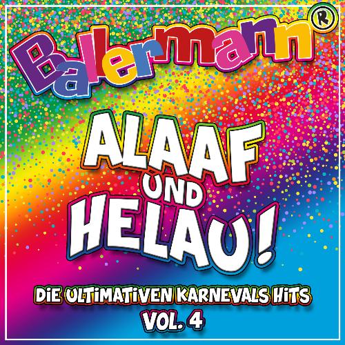 Ballermann Alaaf Und Helau! - Die Ultimativen Karnevals Hits, Vol. 4