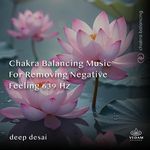 Chakra Balancing Music for Removing Negative Feeling 639 Hz