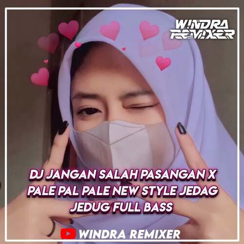 DJ JANGAN SALAH PASANGAN X PALE PAL PALE NEW STYLE JEDAG JEDUG FULL BASS cover art