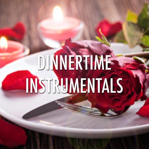 Dinnertime Instrumentals: Set the Mood with our Romantic Piano Music for a Relaxed Evening Meal