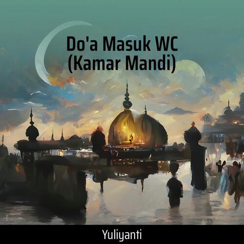 Do'a Masuk Wc (Kamar Mandi)